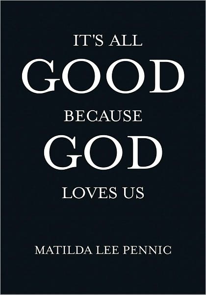 It's All Good Because God Loves Us
