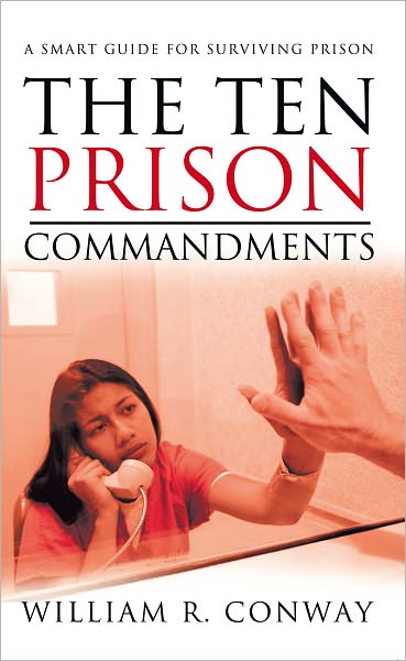The Ten Prison Commandments: A Smart Guide for Surviving Prison