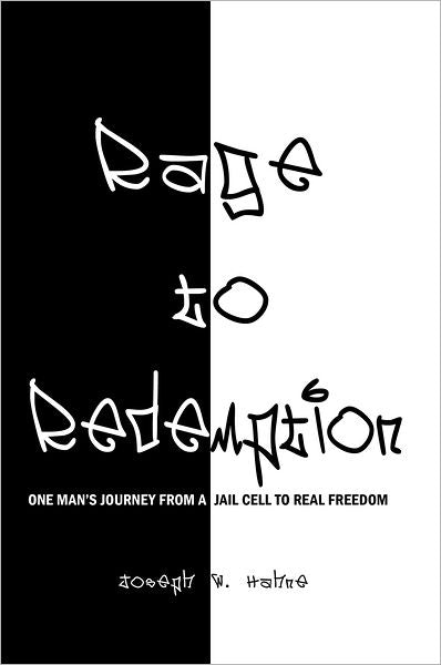 Rage to Redemption: One Man's Journey From a Jail Cell to Real Freedom