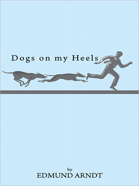 Dogs on my Heels: THE STORY OF A FAMILY