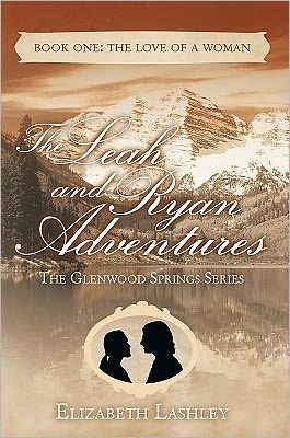 The Glenwood Springs Series The Leah and Ryan Adventures: Book One: The Love of a Woman