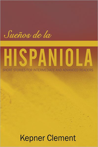 Sueños de la Hispaniola: Short Stories for Intermediate and Advanced Readers