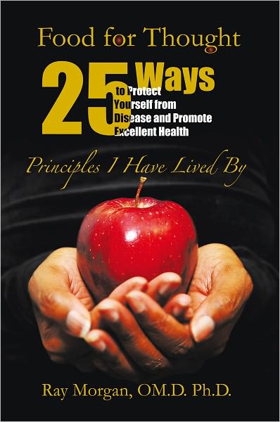 Food For Thought: 25 Ways to Protect Yourself from Disease and Promote Excellent Health