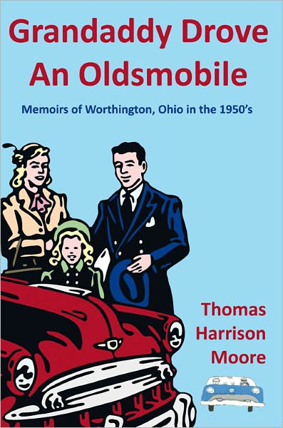 Grandaddy Drove An Oldsmobile: Memoirs of Worthington, Ohio in the 1950's