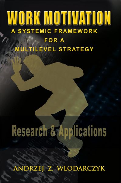 Work Motivation: A Systemic Framework for a Multilevel Strategy