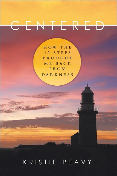Centered: How the 12 Steps Brought Me Back From Darkness