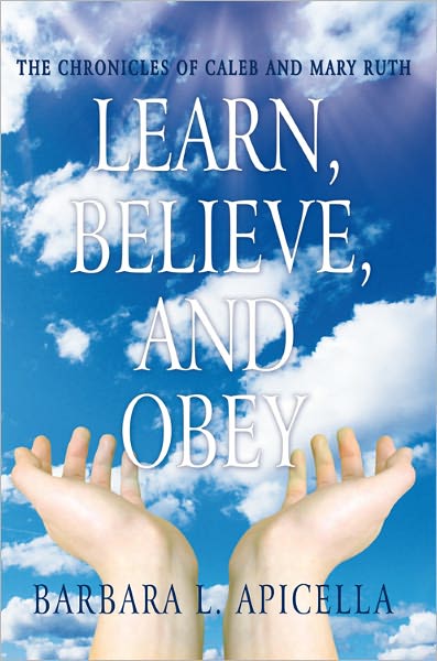 Learn, Believe, and Obey: The Chronicles of Caleb and Mary Ruth