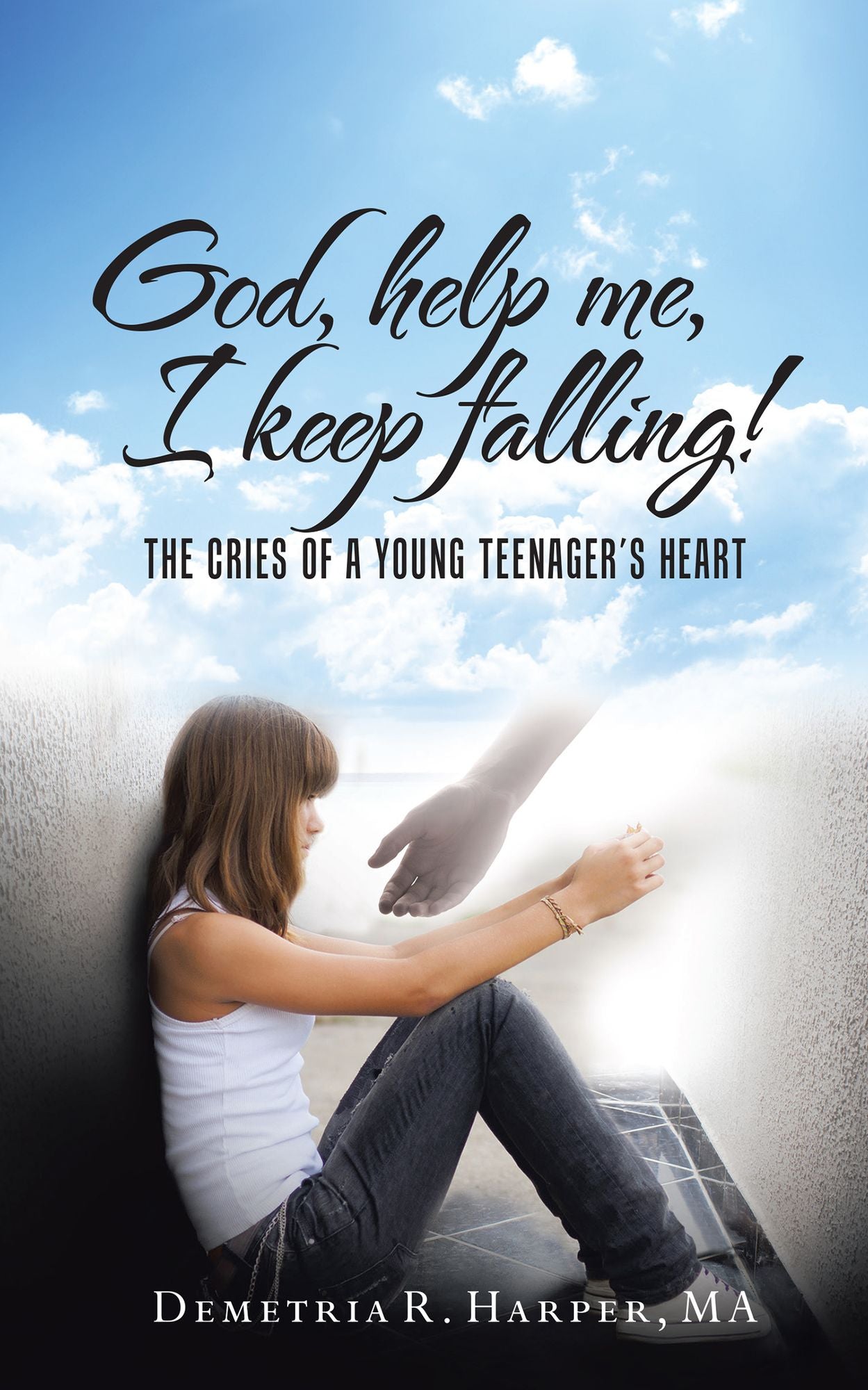 God, Help Me, I Keep Falling!: The Cries of a Young Teenager'S Heart