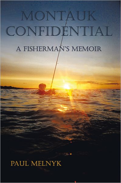 Montauk Confidential: A Fisherman's Memoir