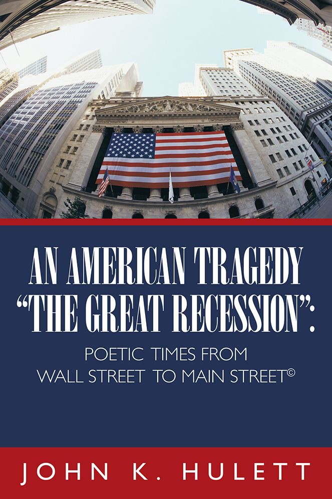 An American Tragedy - "The Great Recession":: Poetic Times From Wall Street To Main Street