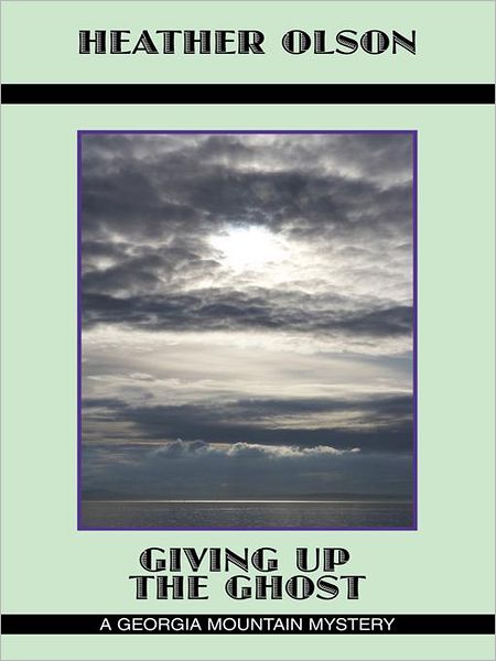Giving Up the Ghost: A Georgia Mountain Mystery