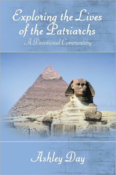 Exploring the Lives of the Patriarchs: A Devotional Commentary