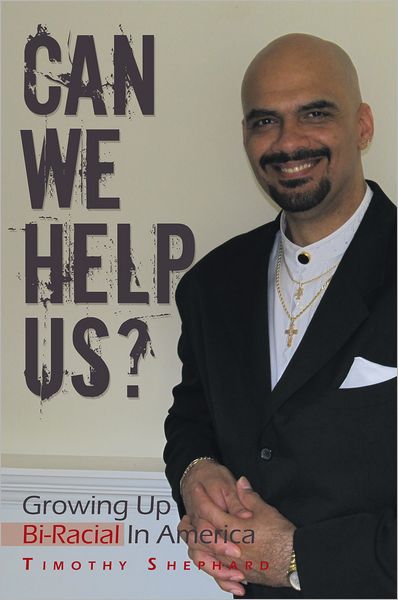 Can We Help Us?: Growing Up Bi-Racial In America
