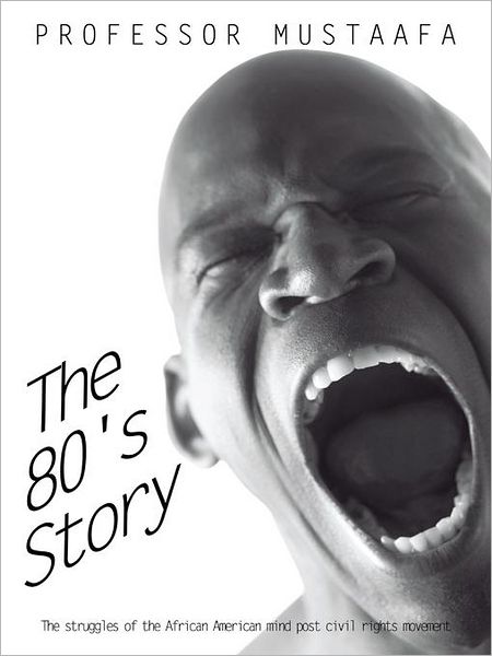 The 80's Story: The struggles of the African American mind post civil rights movement