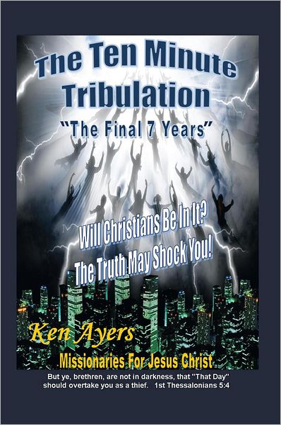The Ten Minute Tribulation: "The Final 7 Years"