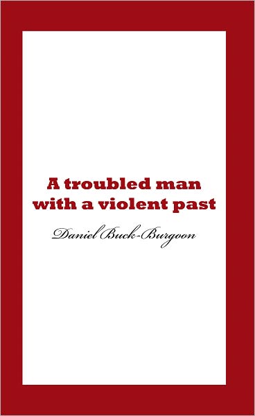 A troubled man with a violent past.
