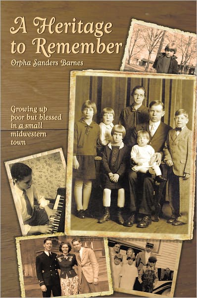 A Heritage to Remember: Growing Up Poor But Blessed In A Small Midwestern Town