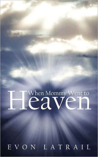 When Mommy Went To Heaven