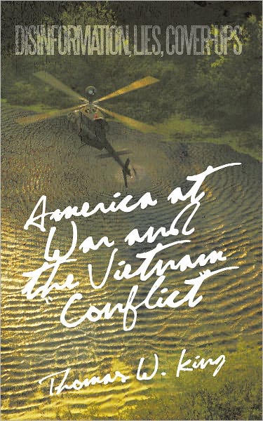 America at War and the Vietnam "Conflict": Disinformation, Lies, Cover-Ups