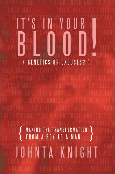 It's In Your Blood! "Genetics or Excuses?": Making the transformation from a boy to a man...