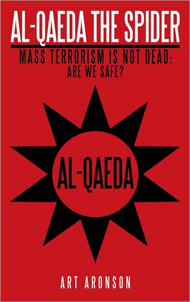 Al-Qaeda The Spider: Mass Terrorism Is Not Dead. Are We Safe?