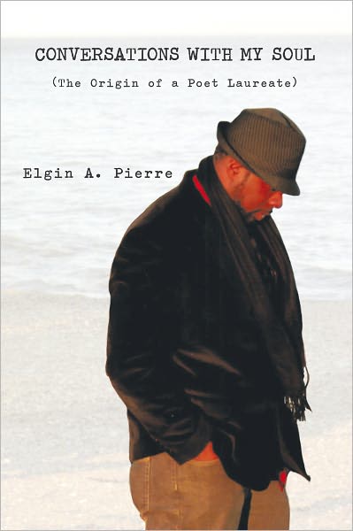 CONVERSATIONS WITH MY SOUL: (The Origin of a Poet Laureate)
