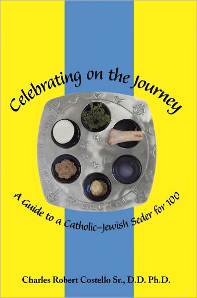 Celebrating on the Journey: A Guide to a Catholic-Jewish Seder for 100