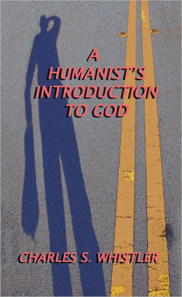 A HUMANIST'S INTRODUCTION TO GOD