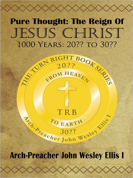Pure Thought: The Reign Of Jesus Christ: 1000 Years: 20?? to 30??