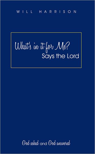 What's in it for Me? Says the Lord: God asked and God answered