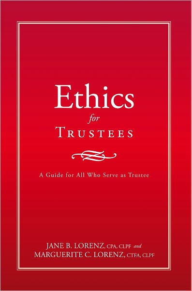 Ethics for Trustees: A Guide for All Who Serve as Trustee