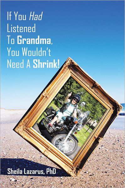 If You Had Listened To Grandma, You Wouldn't Need A Shrink!