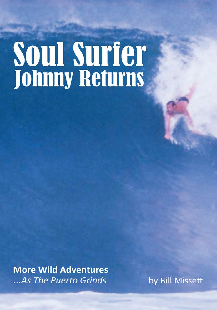 Soul Surfer Johnny Returns: More Wild Adventures...As The Puerto Grinds