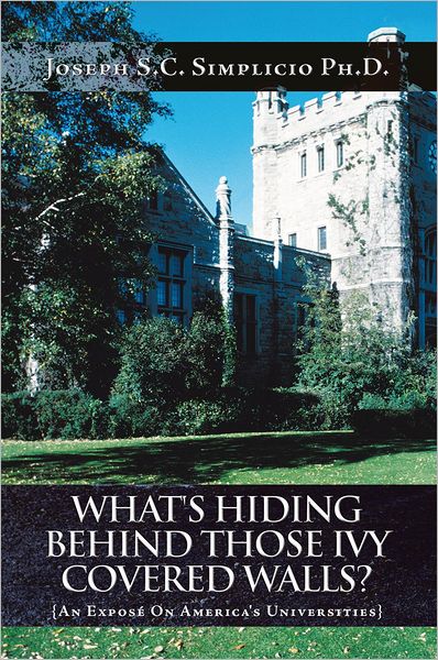 What's Hiding Behind Those Ivy Covered Walls?: An Exposé On America's Universities