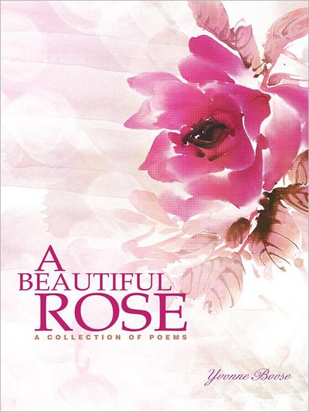 A Beautiful Rose: A Collection of Poems