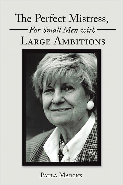 The Perfect Mistress, For Small Men with Large Ambitions