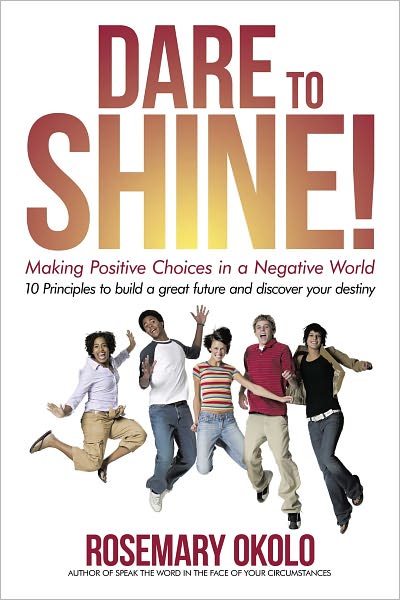 Dare To Shine!: Making positive choices in a negative world