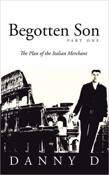 Begotten Son: Part One: The Plan of the Italian Merchant