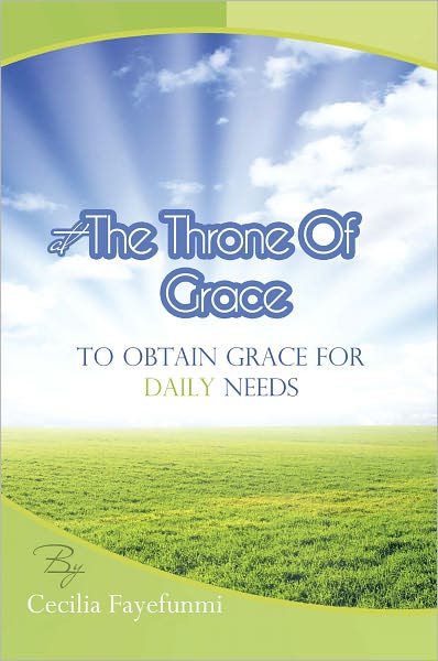AT THE THRONE OF GRACE: To obtain grace for daily needs.