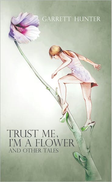 Trust Me, I'm A Flower: and other tales.