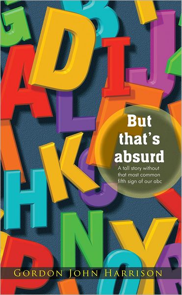But that's absurd: A tall story without that most common fifth sign of our abc