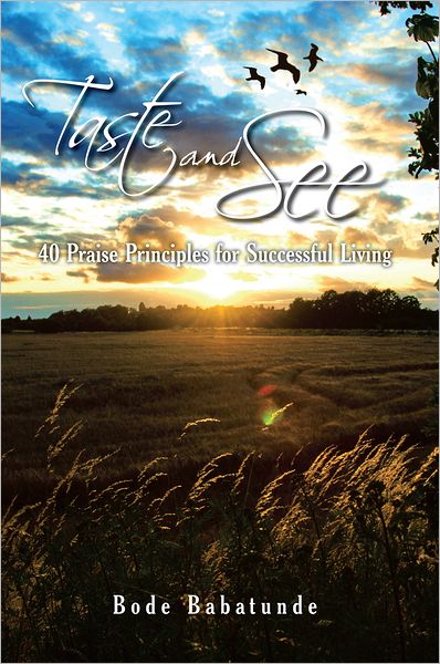 TASTE AND SEE: 40 Praise Principles for Successful Living