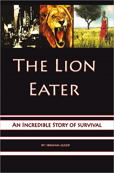 The Lion Eater: An Incredible Story of Survival