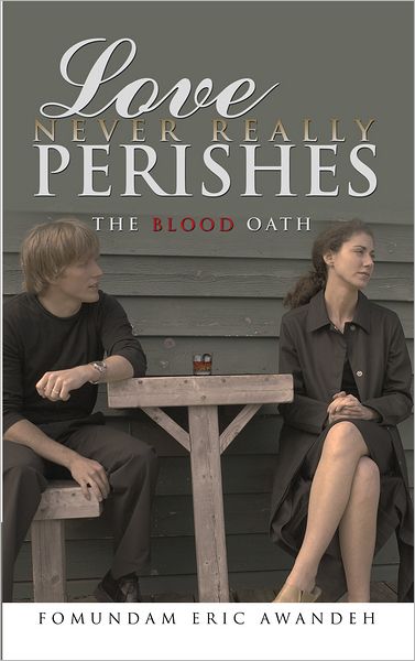 Love Never Really Perishes: The Blood Oath