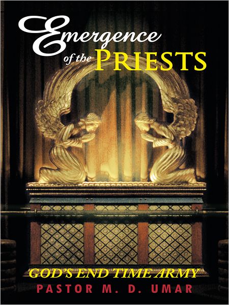 EMERGENCE OF THE PRIESTS: GOD'S END TIME ARMY