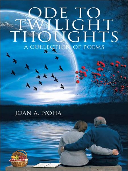 ODE TO TWILIGHT THOUGHTS: A COLLECTION OF POEMS