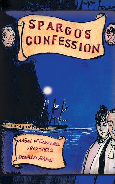 Spargo'S Confession: A Novel of Cornwall 1810-22