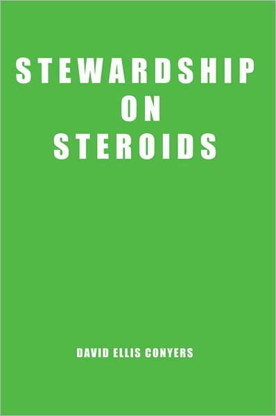 Stewardship on Steroids: Increase Your Cash Flow, Build Wealth and Become a GREAT Christian Steward.