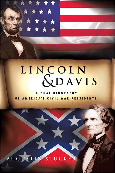LINCOLN & DAVIS: A Dual Biography of America's Civil War Presidents