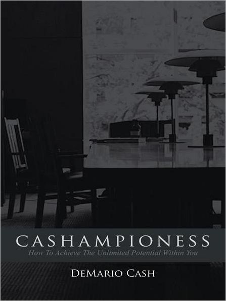 Cashampioness: How To Achieve The Unlimited Potential Within You